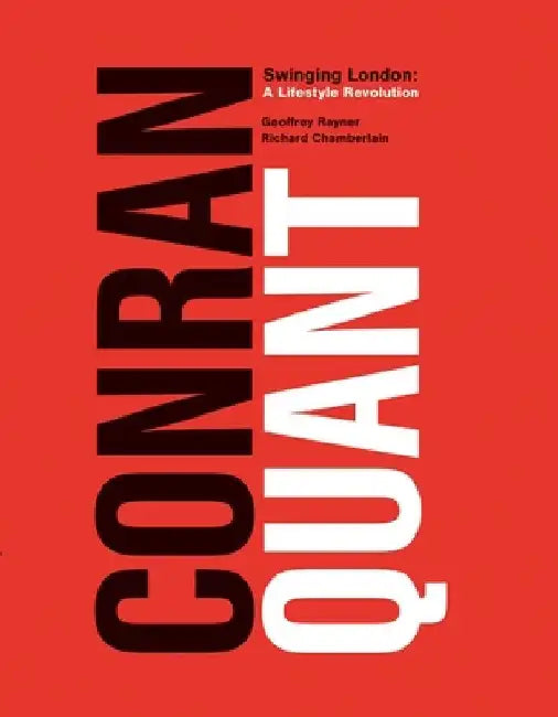 Conran/Quant: Swinging London - A Lifestyle Revolution by Geoffrey Rayner