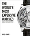 The World's Most Expensive Watches by Ariel Adams