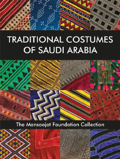 Traditional Costumes of Saudi Arabia by Soraya Altorki