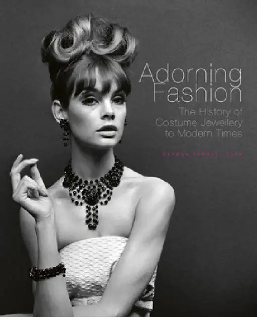 Adorning Fashion: The History of Costume Jewellery to Modern Times by Deanna Farneti Cera
