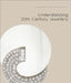 Understanding Jewellery: The Twentieth Century by Daniela Mascetti
