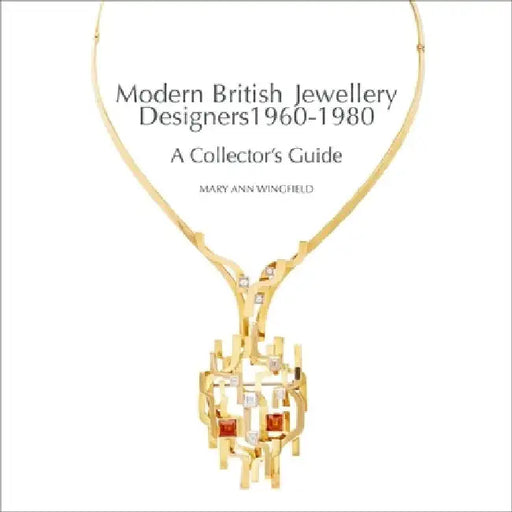Modern British Jewellery Designers: A Collector's Guide by Mary Ann Wingfield