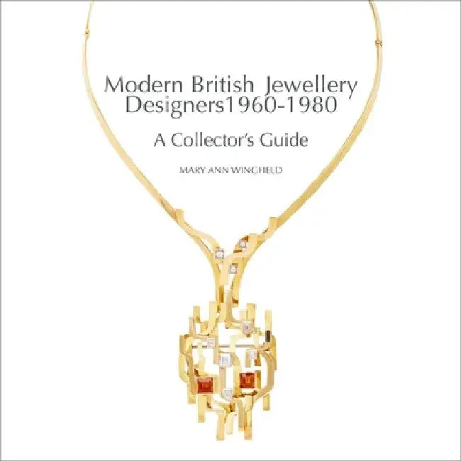 Modern British Jewellery Designers: A Collector's Guide by Mary Ann Wingfield