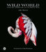 Wild World: Nature Through an Autistic Eye by Alfie Bowen