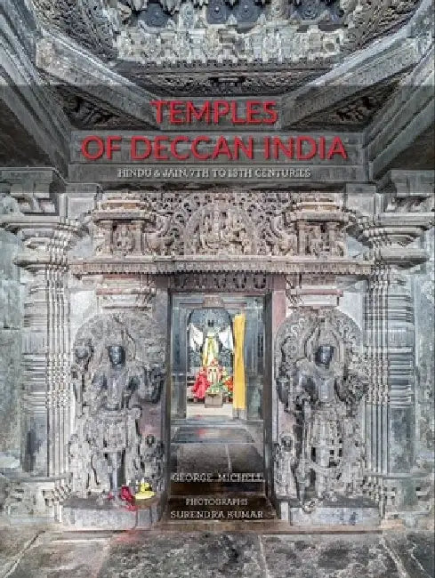 Temples of Deccan India: Hindu and Jain, 7th to 13th Centuries by George Michell