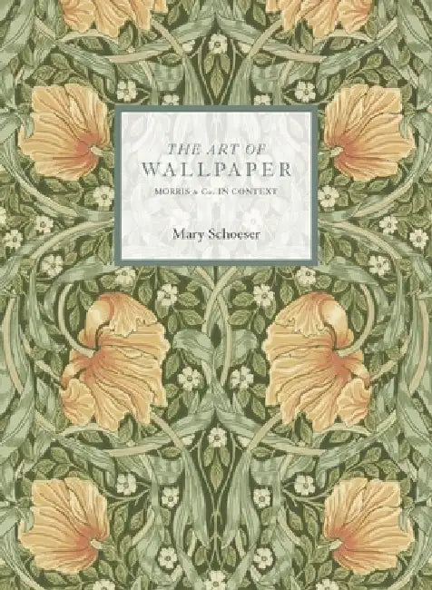 The Art of Wallpaper: Morris & Co. in Context by Mary Schoeser