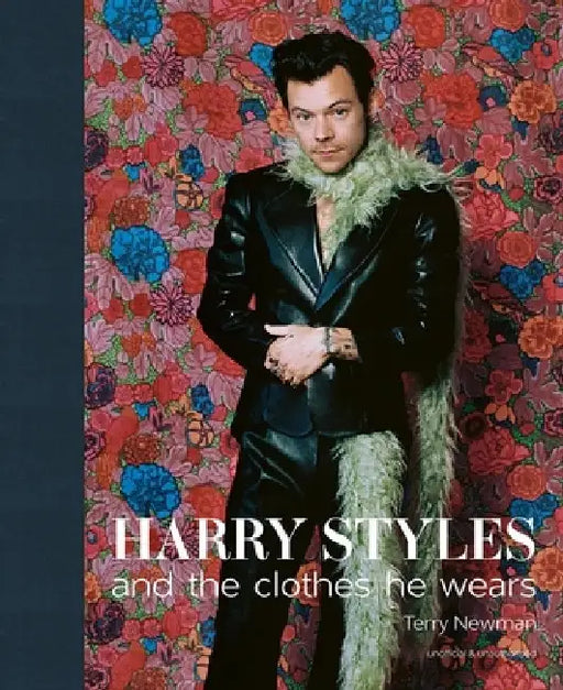 Harry Styles: And the Clothes He Wears by Terry Newman
