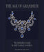 The Age of Grandeur: The Definitive Guide to 19th-Century Jewellery, from the Classical and Romantic to Art Nouveau by Daniela Mascetti