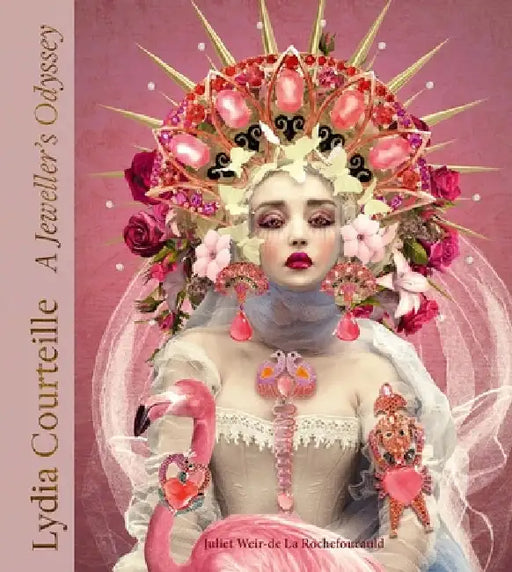 Lydia Courteille: A Jeweller's Odyssey by Juliet de la Rochefoucauld
