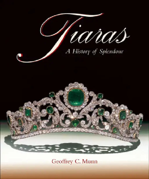 Tiaras: A History of Splendour 1800-2000 by Geoffrey C. Munn