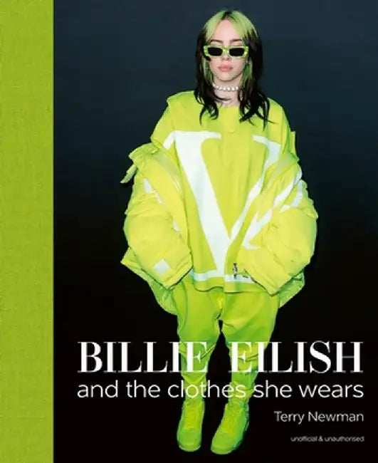 Billie Eilish: And the Clothes She Wears by Terry Newman