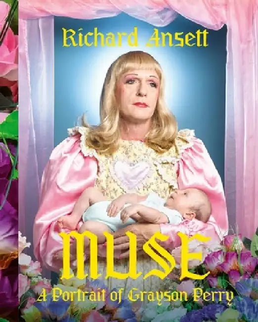 Muse: A Portrait of Grayson Perry by Richard Ansett