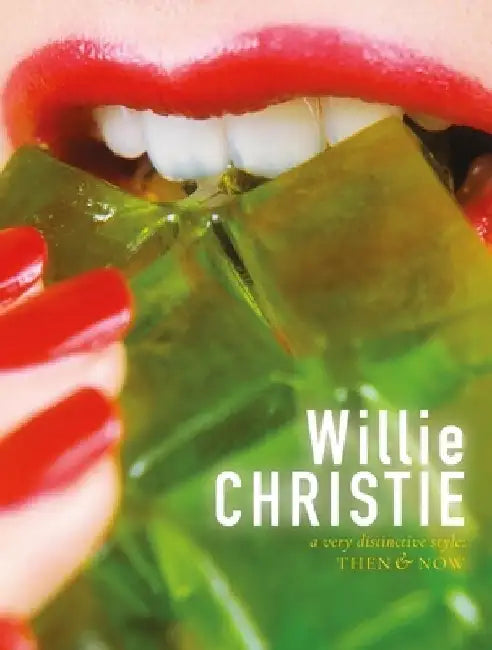Willie Christie: A Very Distinctive Style: Then & Now by Willie Christie