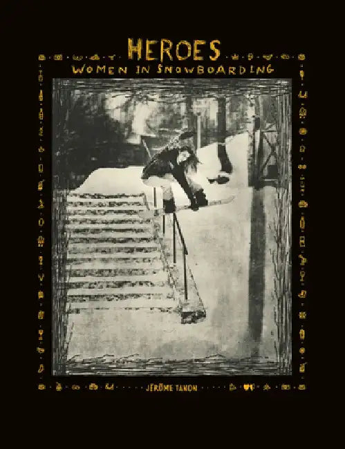Heroes: Women in Snowboarding by Jerome Tanon