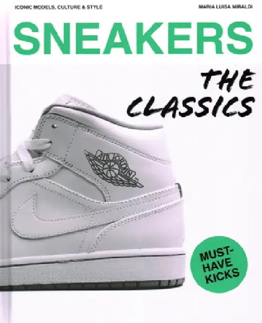 Sneakers: The Classics by Maria Luisa Miraldi