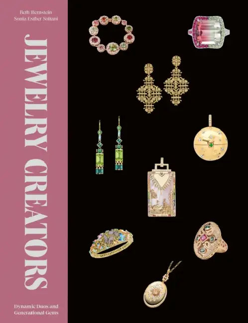 Jewelry Creators: Dynamic Duos and Generational Gems by Beth Bernstein, Sonia Esther Soltani