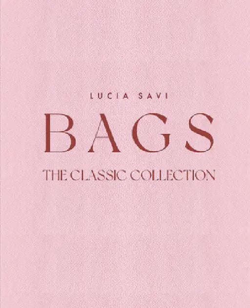 Bags: The Classic Collection by Lucia Savi