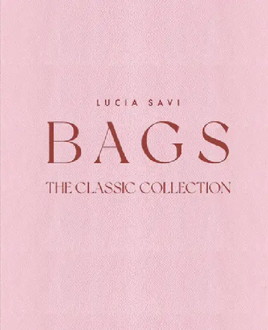 Bags: The Classic Collection by Lucia Savi