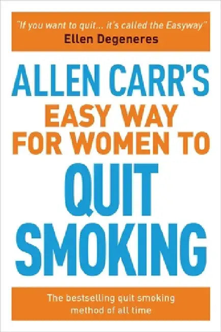 The Easy Way for Women to Stop Smoking: ... Without Gaining Weight! by Allen Carr