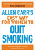 The Easy Way for Women to Stop Smoking: ... Without Gaining Weight! by Allen Carr