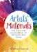 Artists' Materials: The Complete Source book of Methods and Media by Emma Pearce