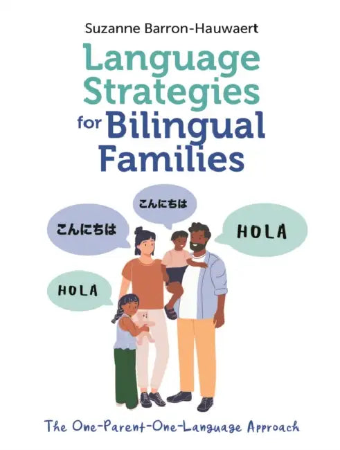 Language Strategies for Bilingual Families: The One-Parent-One-Language Approach by Suzanne Barron-Hauwaert