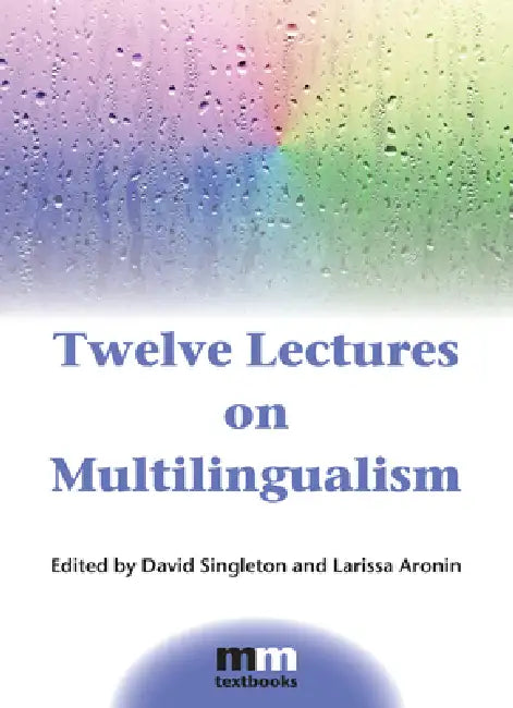Twelve Lectures on Multilingualism by David Singleton, Larissa Aronin