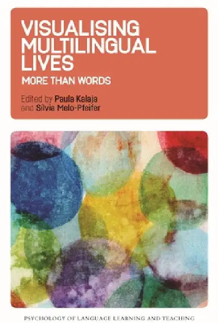Visualising Multilingual Lives: More Than Words by Paula Kalaja
