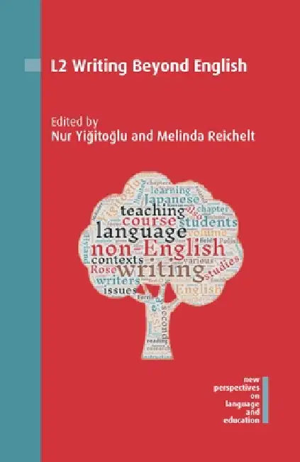 L2 Writing Beyond English by Nur Yiğitoğlu Aptoula, Melinda Reichelt