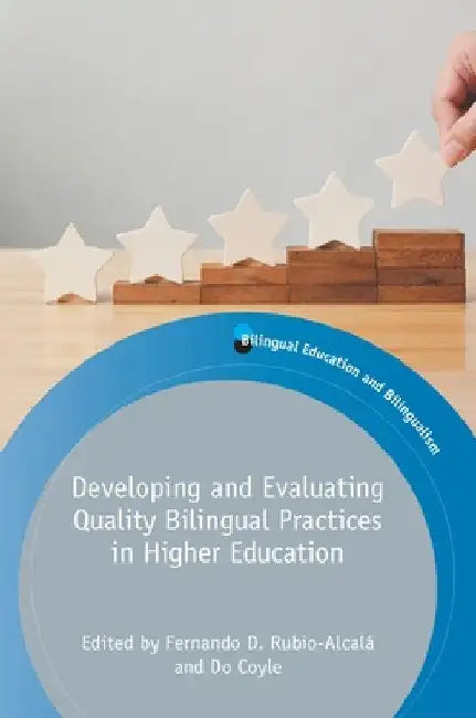 Developing and Evaluating Quality Bilingual Practices in Higher Education by Fernando D. Rubio-Alcalá