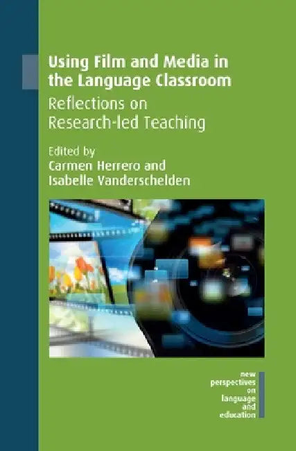 Using Film and Media in the Language Classroom: Reflections on Research-Led Teaching by Carmen Herrero