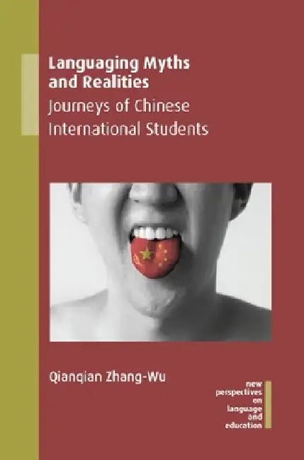 Languaging Myths and Realities: Journeys of Chinese International Students by Qianqian Zhang-Wu
