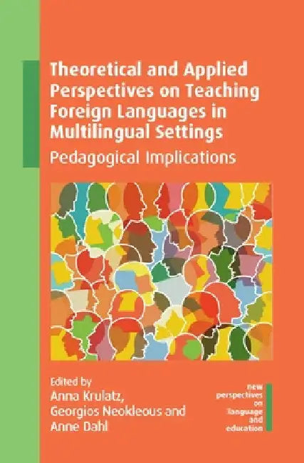 Theoretical and Applied Perspectives on Teaching Foreign Languages in Multilingual Settings: Pedagogical Implications by Anna Krulatz