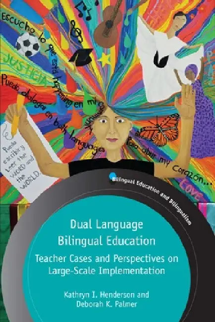 Dual Language Bilingual Education: Teacher Cases and Perspectives on Large-Scale Implementation by Kathryn I. Henderson