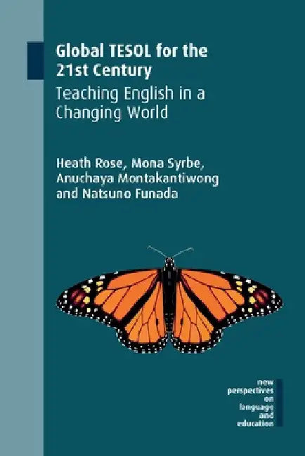 Global TESOL for the 21st Century: Teaching English in a Changing World by Heath Rose