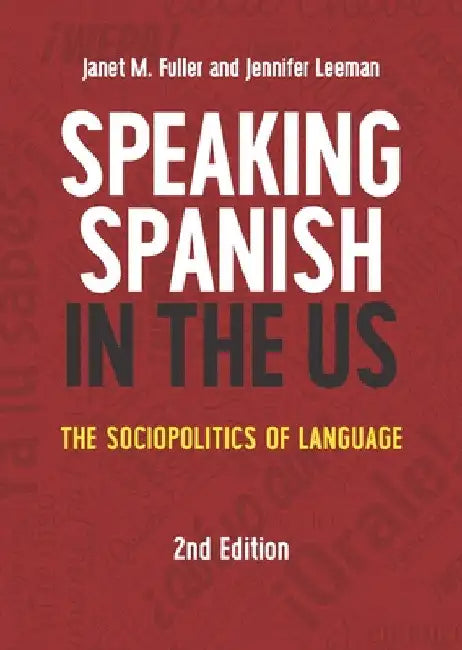 Speaking Spanish in the Us: The Sociopolitics of Language by Janet M. Fuller