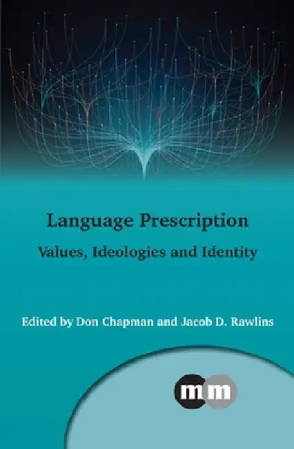 Language Prescription: Values, Ideologies and Identity by Don Chapman