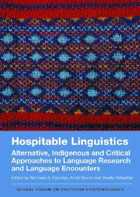 Hospitable Linguistics: Alternative, Indigenous and Critical Approaches to Language Research and Language Encounters by Nicholas G. Faraclas