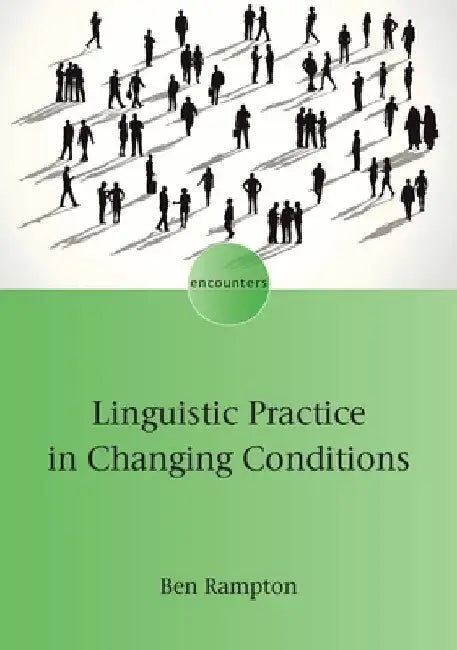 Linguistic Practice in Changing Conditions by Ben Rampton