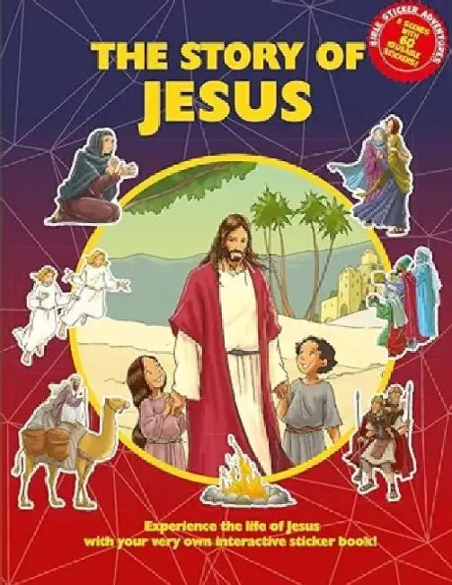 The Story of Jesus Sticker Book: Experience the life of Jesus with your very own interactive sticker book!