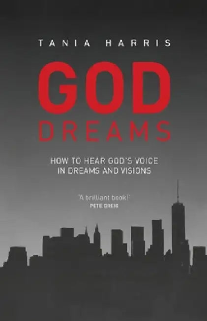 God Dreams: How to Hear God's Voice in Dreams and Visions by Tania Harris