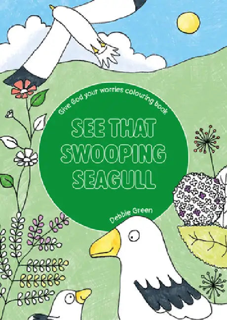 See That Swooping Seagull: Give God Your Worries Colouring Book by Debbie Green