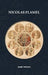 Nicolas Flamel: Traité d'alchimie intitulé Le Sommaire Philosophique - Nicola Flamel: sa vie, ses fondations, ses oeuvres - Le Livre des Figures Hiéro by Albert Poisson