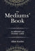 The Mediums' Book: containing Special Teachings from the Spirits on Manifestation, means to communicate with the Invisible World, Development of Mediu by Allan Kardec