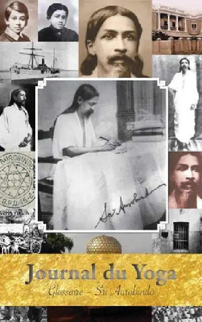 Journal du Yoga (Glossaire): Glossaire des mots sanscrits et autres termes particuliers by Aurobindo