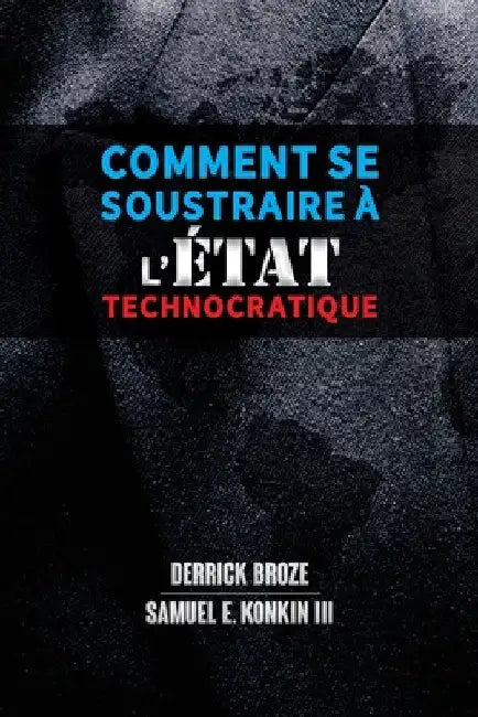 Comment se soustraire à l'État technocratique by Derrick Broze