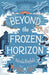 Beyond the Frozen Horizon by Nicola Penfold