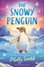 The Snowy Penguin by Holly Webb