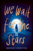We Wait for the Stars by Bridget Hamilton