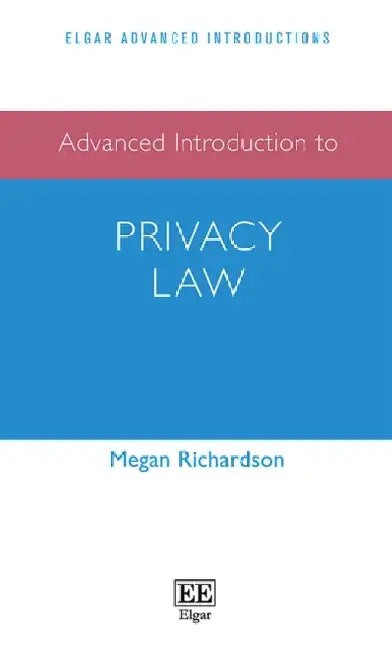 Advanced Introduction to Privacy Law by Megan Richardson
